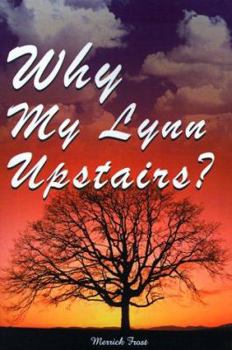 Paperback Why My Lynn Upstairs? Book