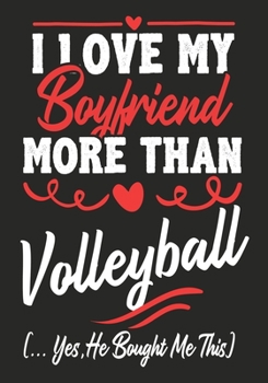 Paperback I love my Boyfriend More Than Volleyball (...yes, he bought me this): Journal-notebook funny quotes gift for Her, Volleyball lovers, Girlfriend Valent Book
