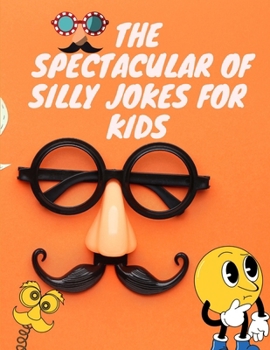 Paperback The Spectacular of Silly Jokes for Kids [Large Print] Book