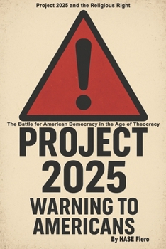 Project 2025 Warning To Americans: The Battle for American Democracy in the Age of Theocracy