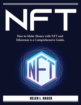 Paperback Nft: How to Make Money with NFT and Ethereum is a Comprehensive Guide. Book