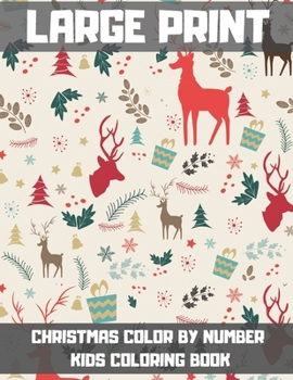 Large Print Christmas Color By Number Kids Coloring Book: A Jumbo Children Coloring Book with 35 Color by Number Large Pages.