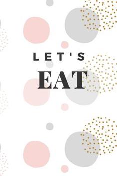 Paperback Let's Eat: Meal Prep and Grocery List Notebook Book