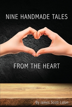 Nine Handmade Tales From the Heart