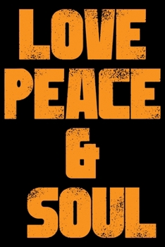 Love Peace & Soul: Writing Notebook 6" x 9" 120 Pages. Notebook for Note Taking, Diary, Journaling, Gratitude and Reminders for Girls, Women and Men