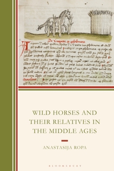 Hardcover Wild Horses and Their Relatives in the Middle Ages Book