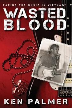 Paperback Wasted Blood: Facing the music in VietNam Book