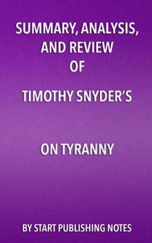 Summary, Analysis, and Review of Timothy Snyder’s On Tyranny