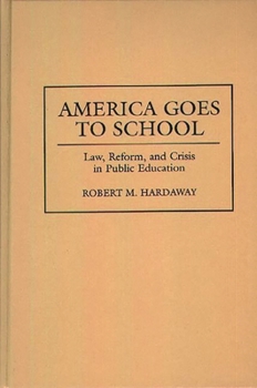 Hardcover America Goes to School: Law, Reform, and Crisis in Public Education Book