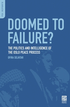 Hardcover Doomed to Failure? The Politics and Intelligence of the Oslo Peace Process Book