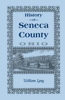 Paperback History of Seneca County (Ohio), from the Close of the Revolutionary War to July, 1880 Book