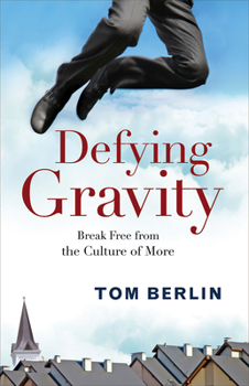 Paperback Defying Gravity: Break Free from the Culture of More Book