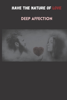 Paperback Have the Nature of Love: Deep Affection Book