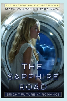 The Sapphire Road: Bright Future YA (The Seastead Adventures)