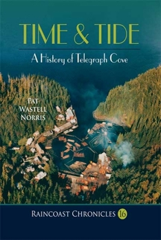 Paperback Raincoast Chronicles 16: Time & Tide: A History of Telegraph Cove Book