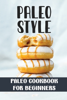 Paperback Paleo Style: Paleo Cookbook For Beginners: Guide To Lose Weight Book