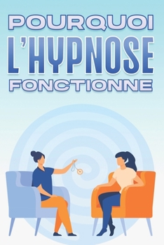 POURQUOI L'HYPNOSE FONCTIONNE: Pourquoi la médecine alternative fonctionne-t-elle #8