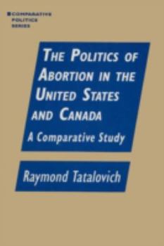 Paperback The Politics of Abortion in the United States and Canada: A Comparative Study: A Comparative Study Book