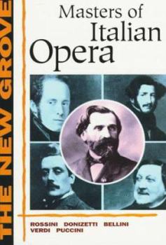 Paperback The New Grove Masters of Italian Opera: Rossini, Donizetti, Bellini, Verdi, Puccini Book