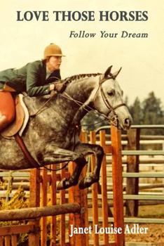Paperback Love Those Horses: Follow Your Dream Book