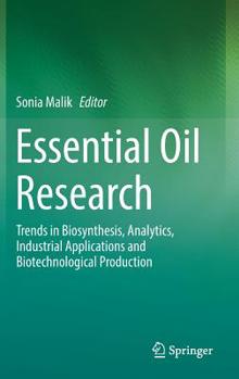 Hardcover Essential Oil Research: Trends in Biosynthesis, Analytics, Industrial Applications and Biotechnological Production Book