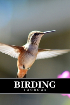 Birding Bird Watching Ornithology Log Book Journal Notebook Diary - Silver Humming Bird : Bird Identification Ornithologist Field Notepad Birder Record with 110 Pages in 6 X 9 Inch for Spotting Observ