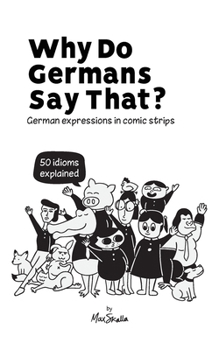 Paperback Why Do Germans Say That? German expressions in comic strips. 50 idioms explained. Book