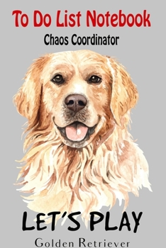 Paperback Chaos Coordinator To Do List Notebook: Daily Work Task Checklist, Meal Plan, Water Trackers, Fitness - Dog golden retriever Cover - cream paper Book