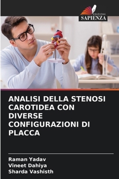 Paperback Analisi Della Stenosi Carotidea Con Diverse Configurazioni Di Placca [Italian] Book