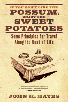 Paperback If You Don't Like the Possum, Enjoy the Sweet Potatoes: Some Principles for Travel Along the Road of Life Book