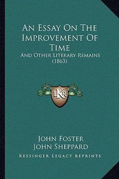 An Essay On The Improvement Of Time: And Other Literary Remains