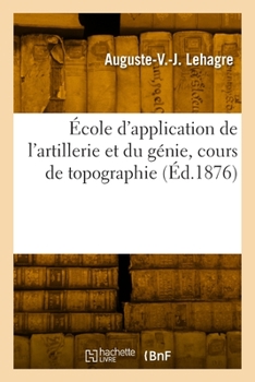 Paperback École d'application de l'artillerie et du génie, cours de topographie [French] Book