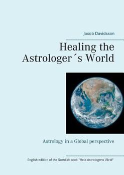 Paperback Healing the Astrologer´s World: Astrology in a Global perspective Book