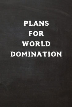 Plans for World Domination : 6x9 Blank Lined Journal