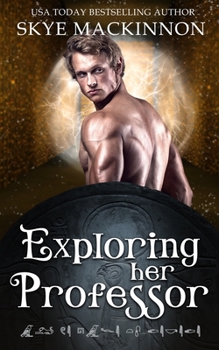 Exploring Her Professor: A Time Travel Academy Story - Book #2 of the Academy of Time