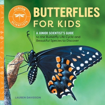 Paperback Butterflies for Kids: A Junior Scientist's Guide to the Butterfly Life Cycle and Beautiful Species to Discover Book