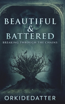 Hardcover Beautiful And Battered - Breaking Through The Chains Book