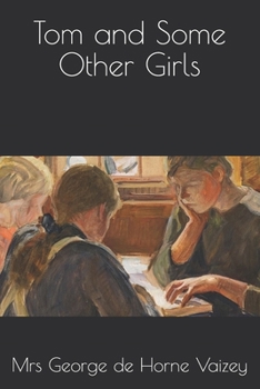 Tom and Some Other Girls: A Public School Story - Book #1 of the Tom