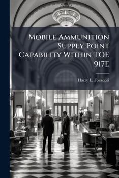 Paperback Mobile Ammunition Supply Point Capability Within TOE 917E Book