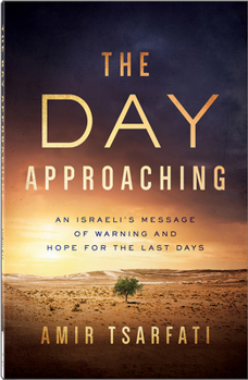 Paperback The Day Approaching: An Israeli's Message of Warning and Hope for the Last Days Book