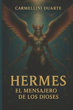 Hermes, el Mensajero de los Dioses (Mitologias do Mundo: As Histórias que Moldaram a Humanidade) (Spanish Edition)