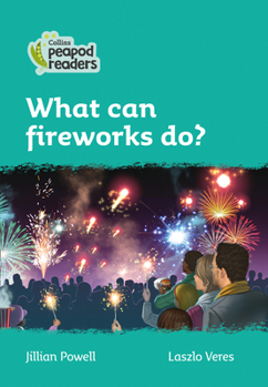 Collins Peapod Readers – Level 3 – What can fireworks do?