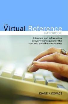 Paperback Virtual Reference Handbook: Interview and Information Delivery Techniques for the Chat and E-mail Environments Book