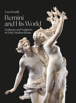 Hardcover Bernini and His World: Sculpture and Sculptors in Early Modern Rome Book