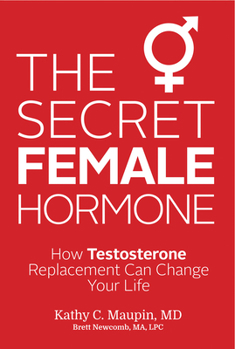 Paperback The Secret Female Hormone: How Testosterone Replacement Can Change Your Life Book
