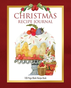 Christmas Recipe Journal: Collect all your festive recipes in this 100 page journal (Recipe Journals)