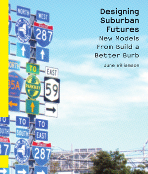 Paperback Designing Suburban Futures: New Models from Build a Better Burb Book