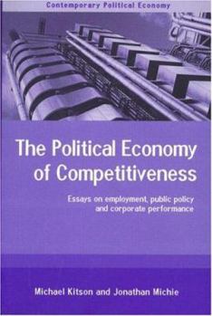 Paperback The Political Economy of Competitiveness: Corporate Performance and Public Policy Book