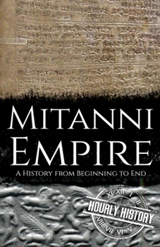 Paperback Mitanni Empire: A History from Beginning to End Book