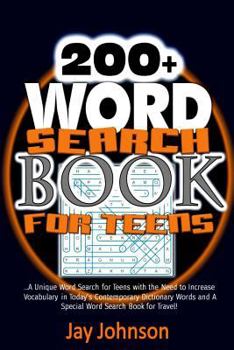 Paperback 200+ Word Search Book for Teens: A Unique Word Search for Teens with the Need to Increase Vocabulary in Today's Contemporary Dictionary Words and A Sp Book